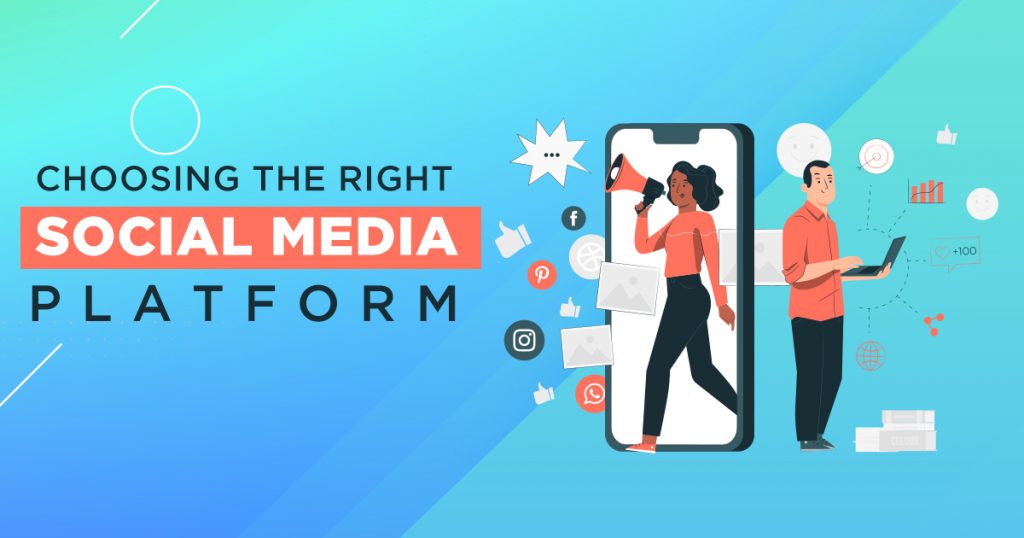 Choosing The Right Social Media Platform