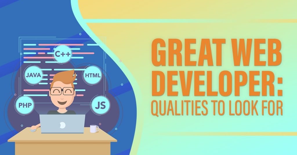 Great Web Developer: Qualities to Look For