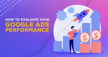 How to Evaluate Your Google Ads Performance