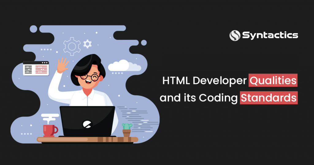 HTML Developer Qualities and its Coding Standards 1024x538