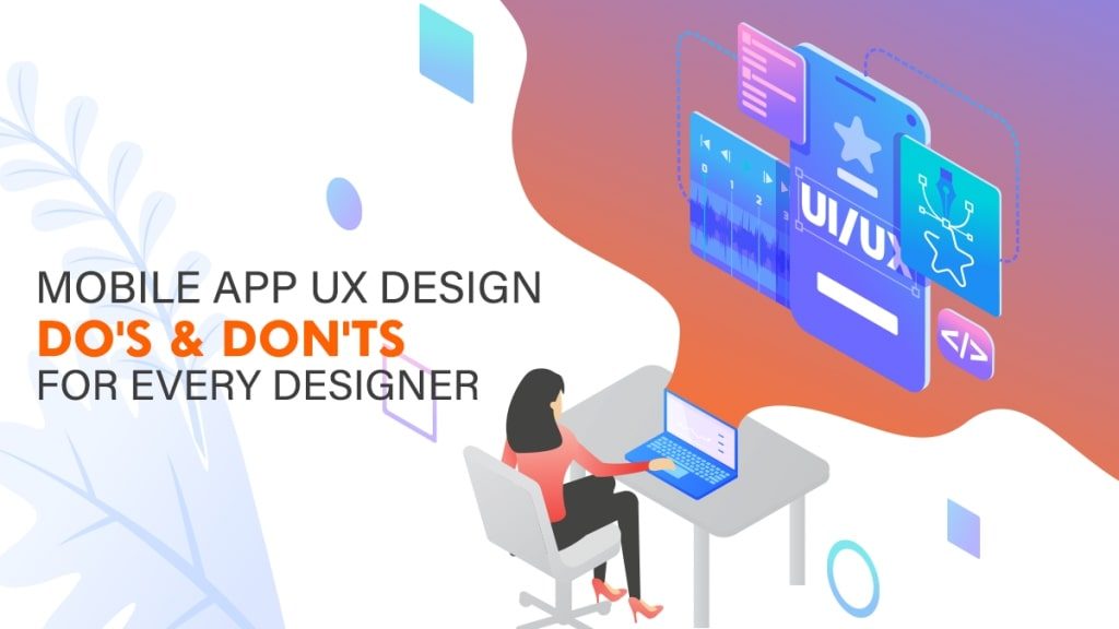 Mobile App UX Design Do’s & Don’ts For Every Designer