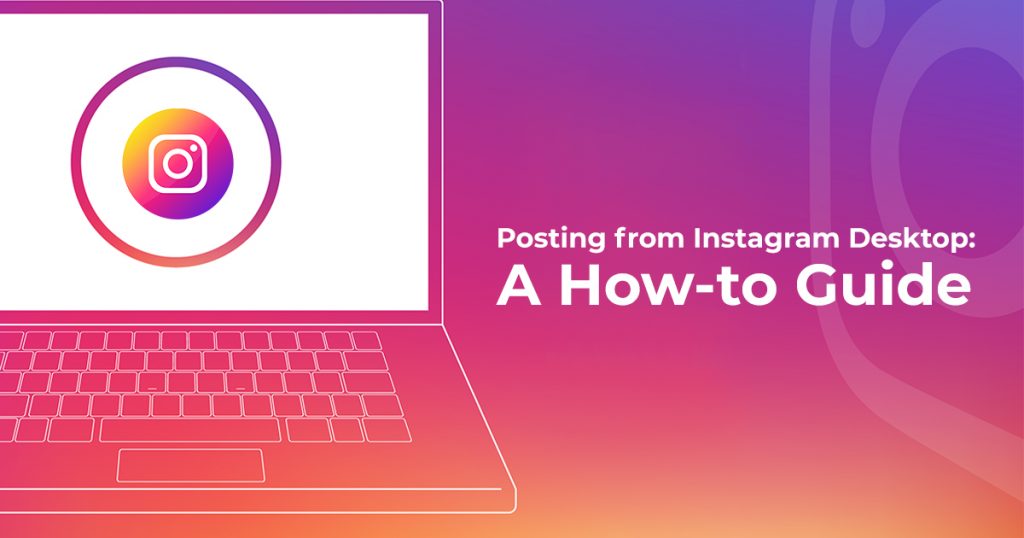 POSTING FROM INSTAGRAM DESKTOP A HOW TO GUIDE