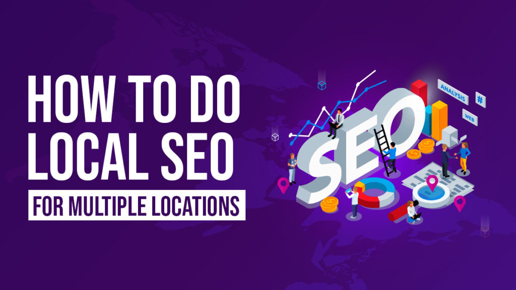 How To Do Local SEO For Multiple Locations