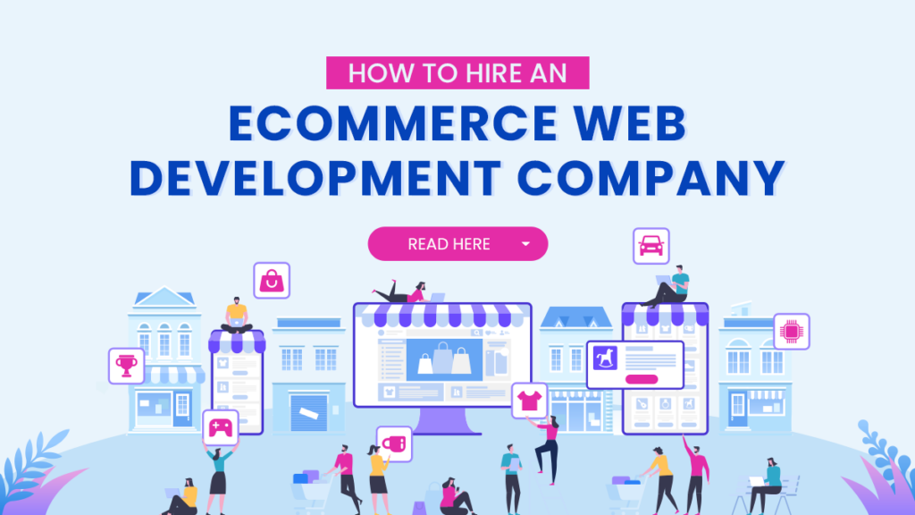 How To Hire An ECommerce Web Development Company